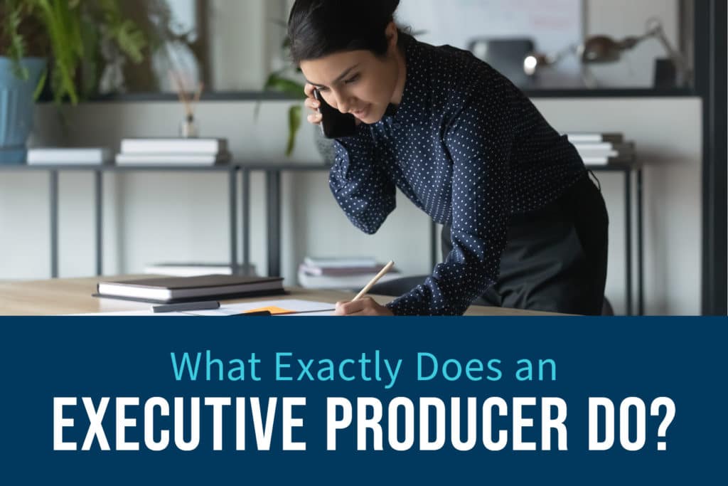 graphic with text that reads: what exactly does an executive producer do?