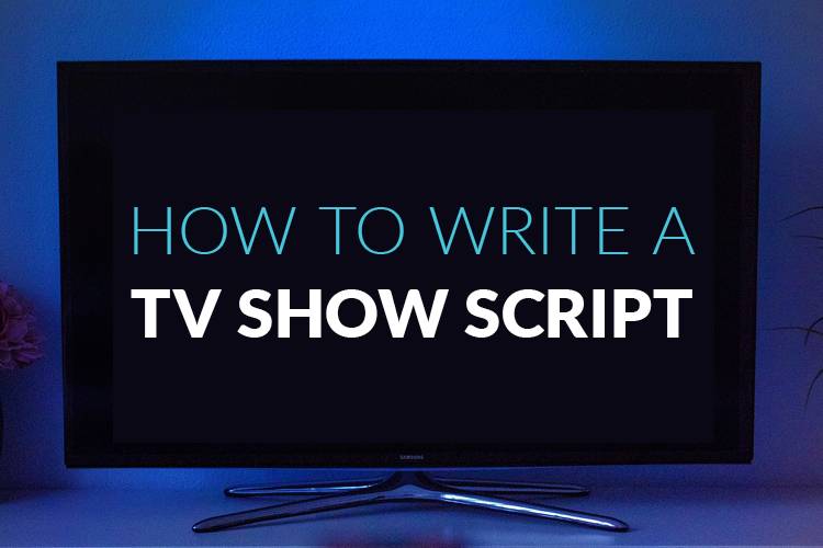 How To Start A Tv Show Script